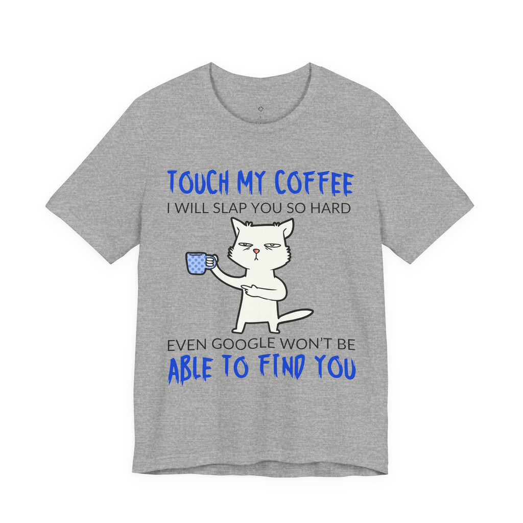 Touch My Coffee Cat T‑Shirt — Funny Coffee Lover Tee
