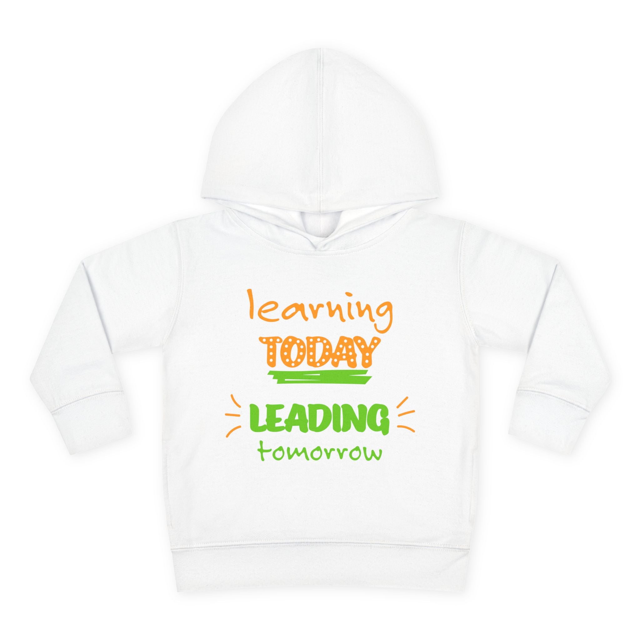 Learn Today Lead Tomorrow Toddler Hoodie