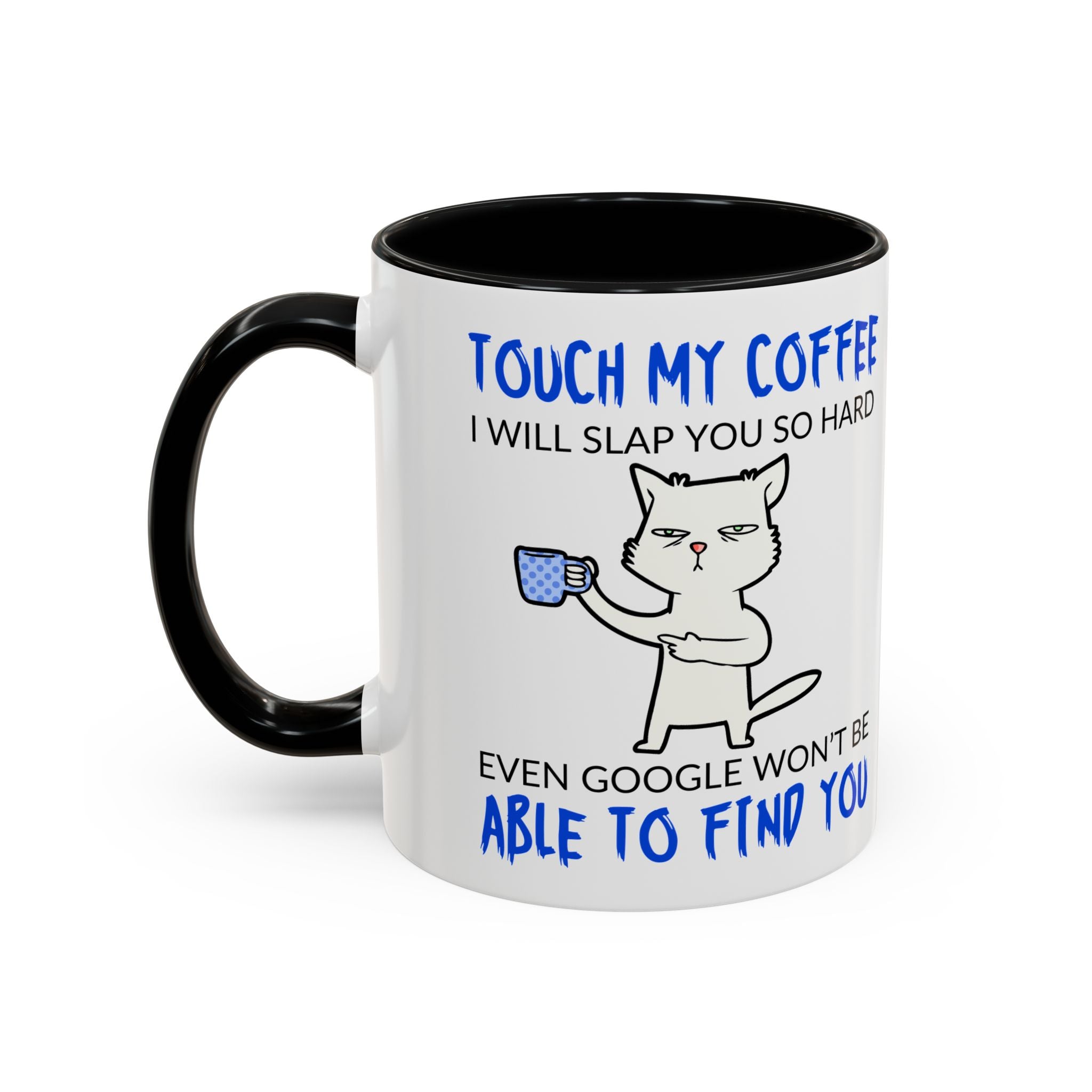 Funny Cat Coffee Mug – "Touch My Coffee I Will Slap You" Accent Mug (11/15oz)