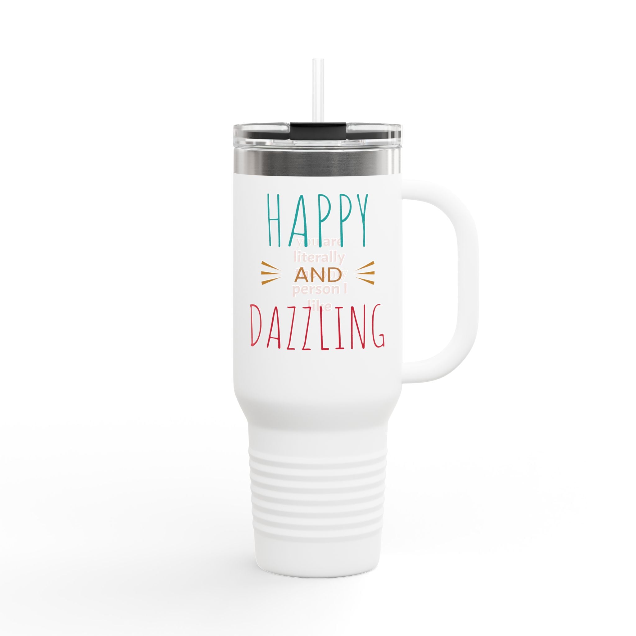 Happy & Dazzling  Insulated Travel Mug,  40oz