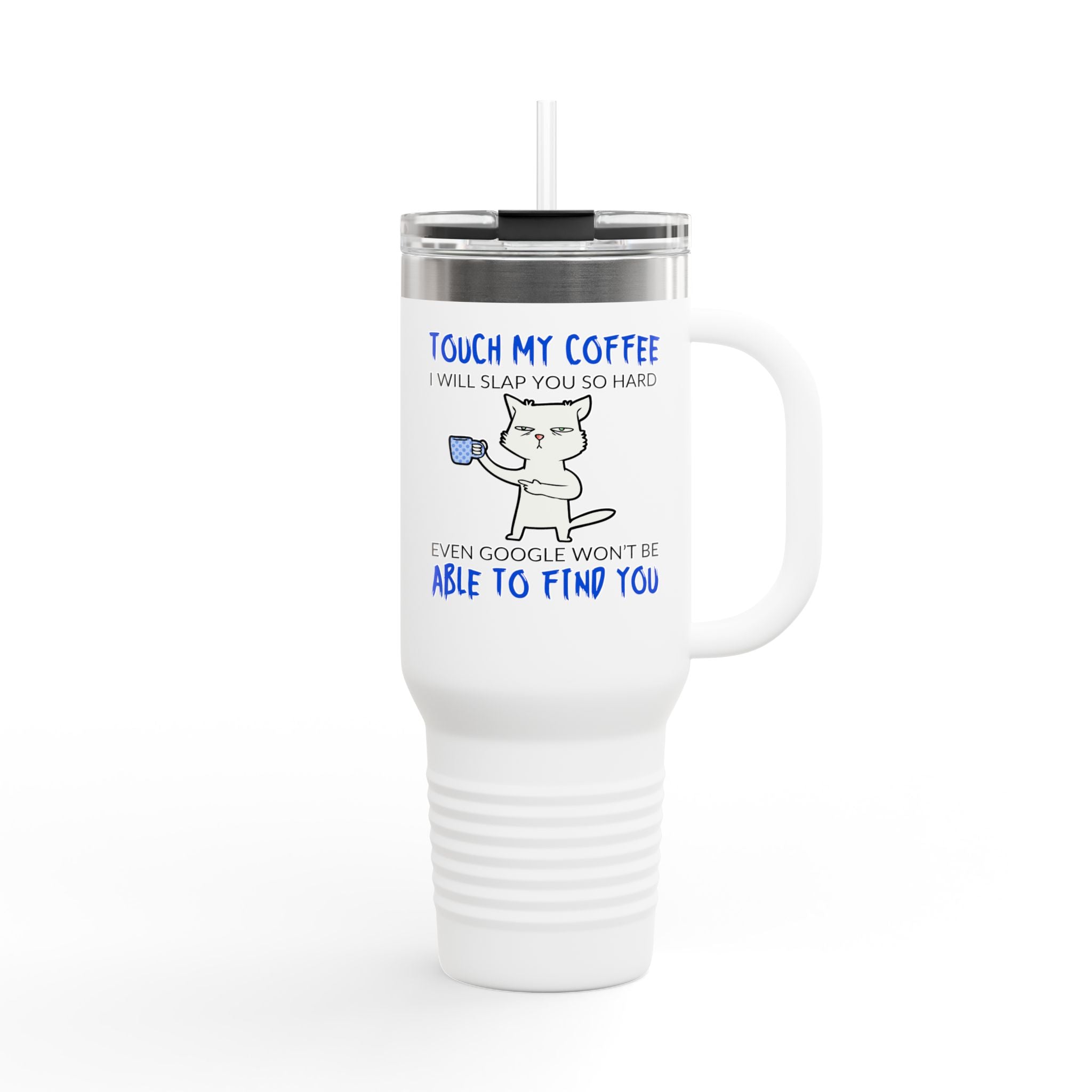 "Touch My Coffee, I Will Slay You" Funny Cat 40oz Insulated Tumbler