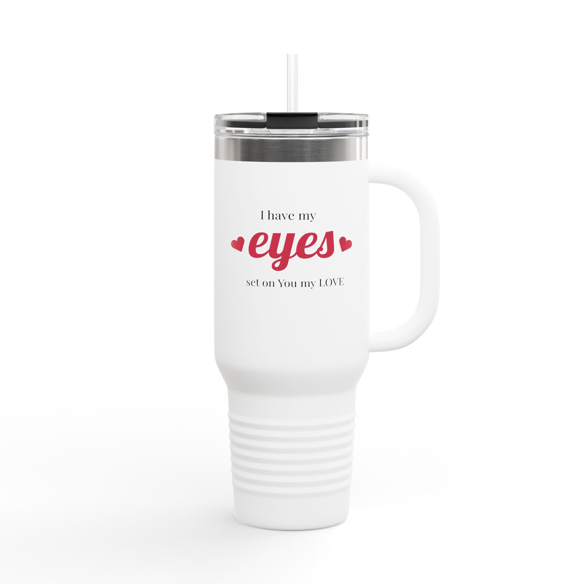 I Only Have Eyes On You Insulated Travel Mug, 40oz