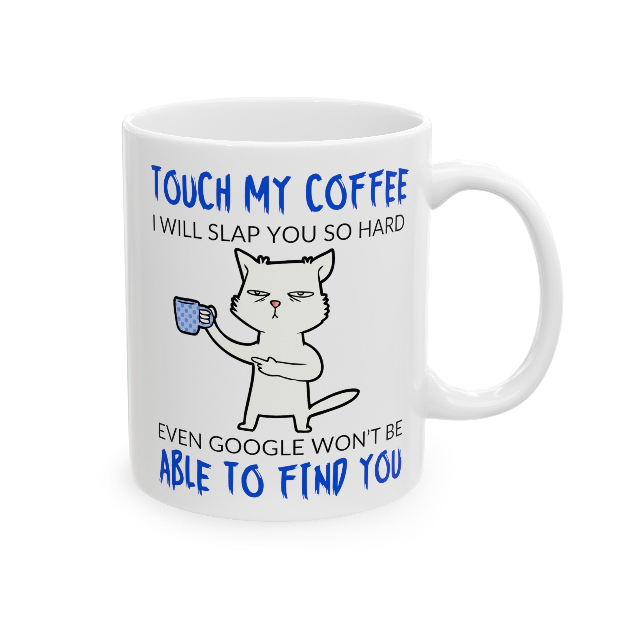 Touch my Coffee Ceramic Mug, (11oz, 15oz)