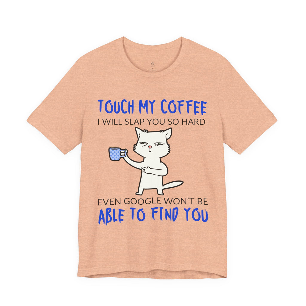 Touch My Coffee Cat T‑Shirt — Funny Coffee Lover Tee