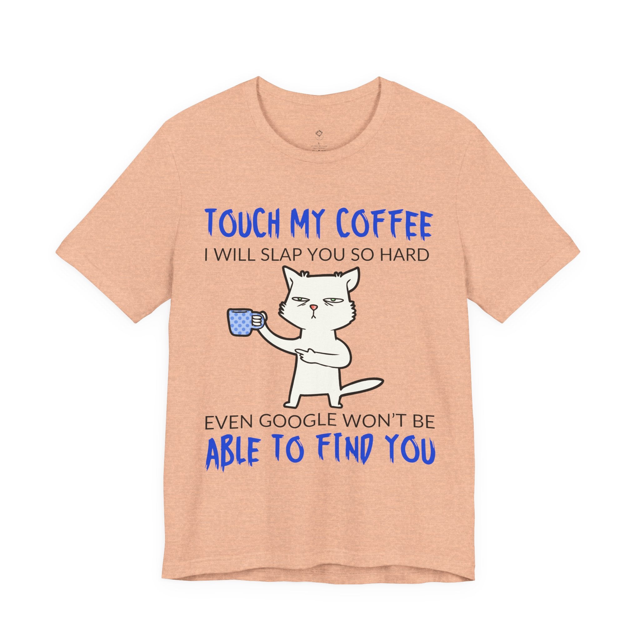 Touch My Coffee Cat T‑Shirt — Funny Coffee Lover Tee