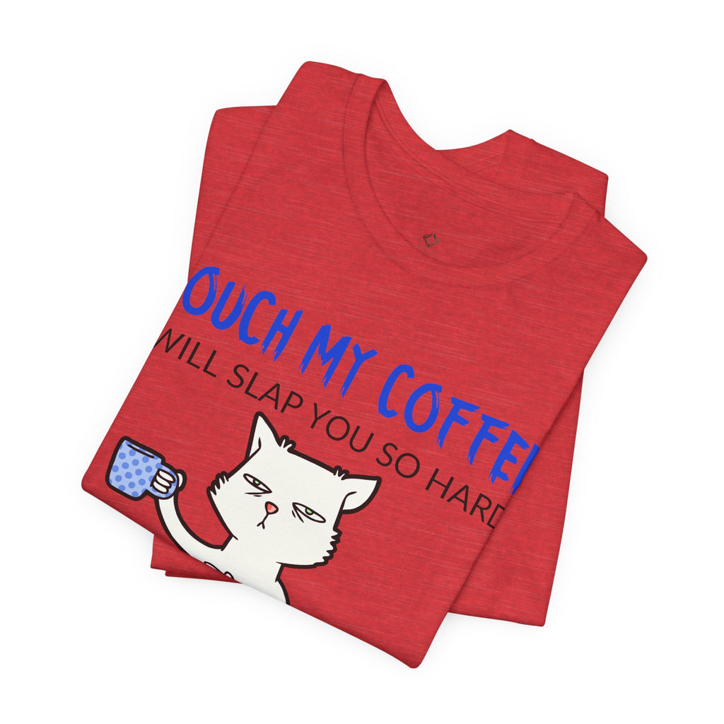 Touch My Coffee Cat T‑Shirt — Funny Coffee Lover Tee
