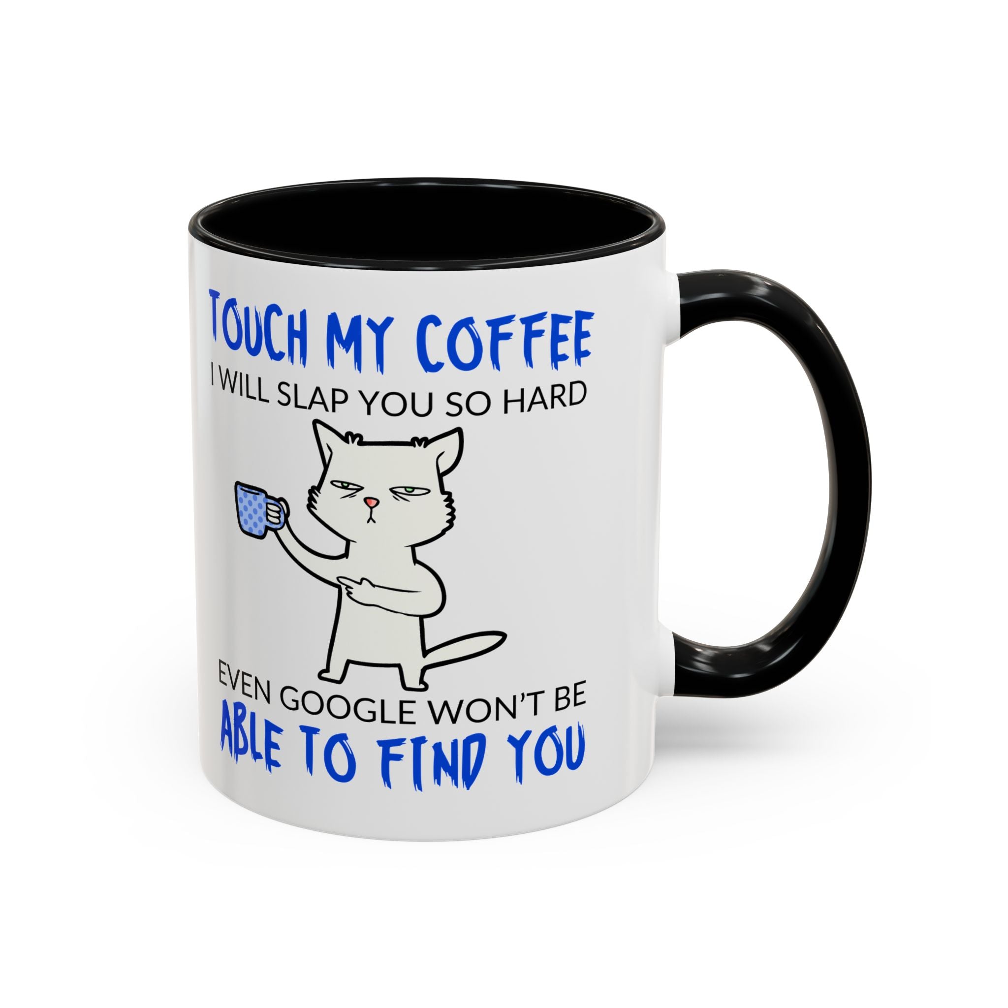 Funny Cat Coffee Mug – "Touch My Coffee I Will Slap You" Accent Mug (11/15oz)