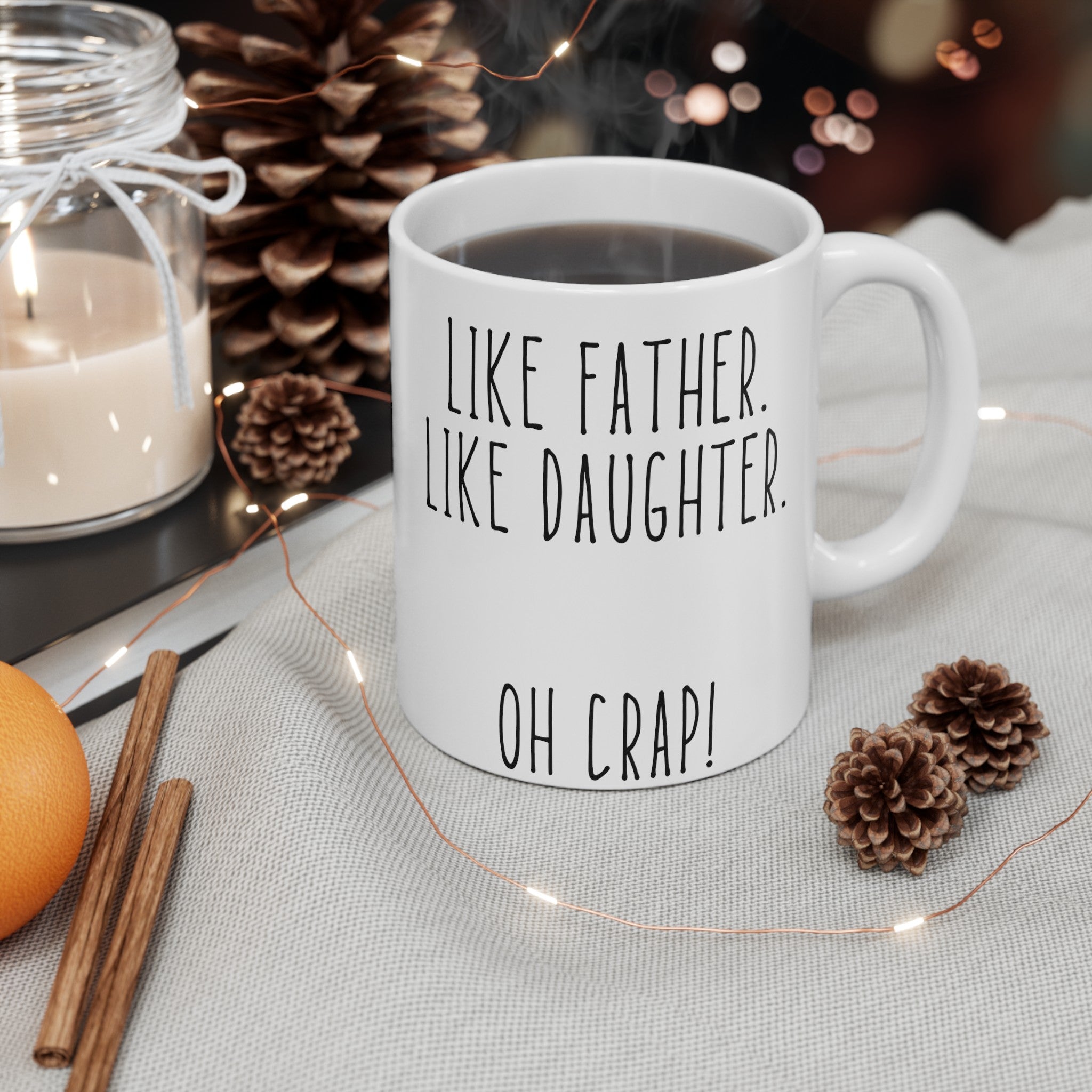 Like Dad Like Daughter Ceramic Mug, (11oz, 15oz)