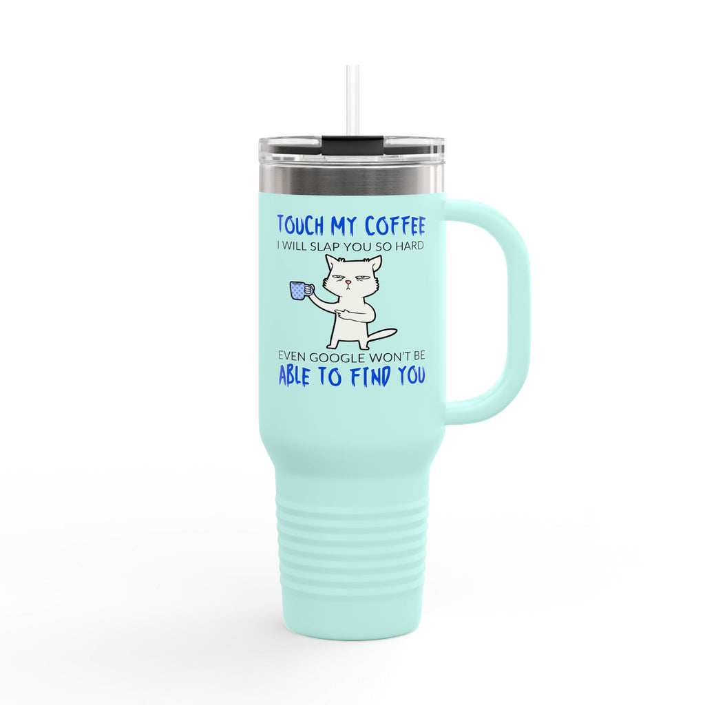 "Touch My Coffee, I Will Slay You" Funny Cat 40oz Insulated Tumbler