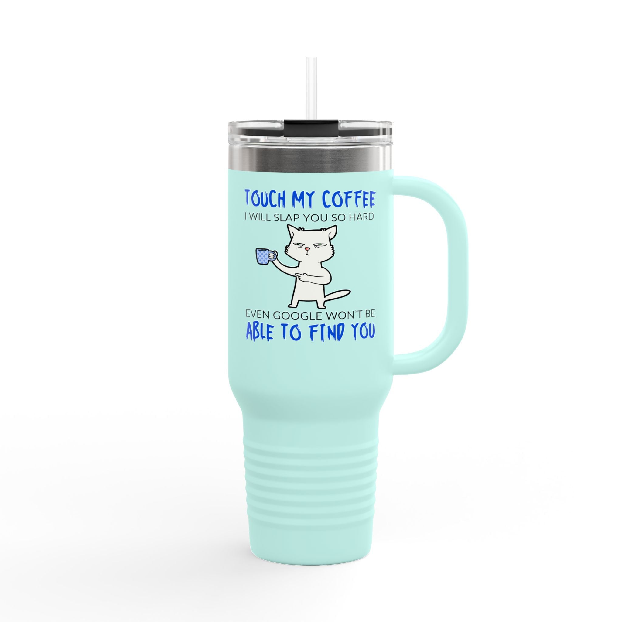 "Touch My Coffee, I Will Slay You" Funny Cat 40oz Insulated Tumbler