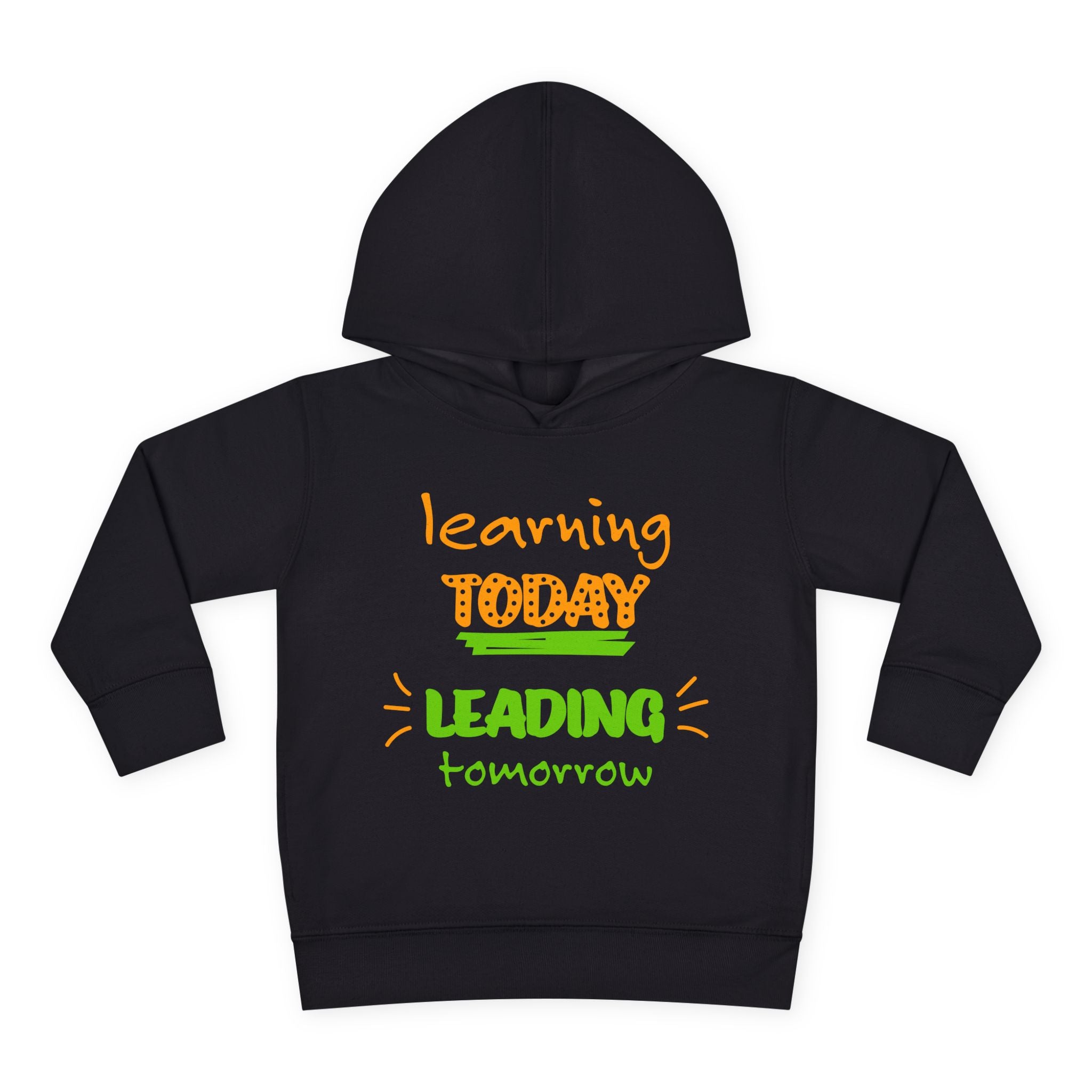Learn Today Lead Tomorrow Toddler Hoodie