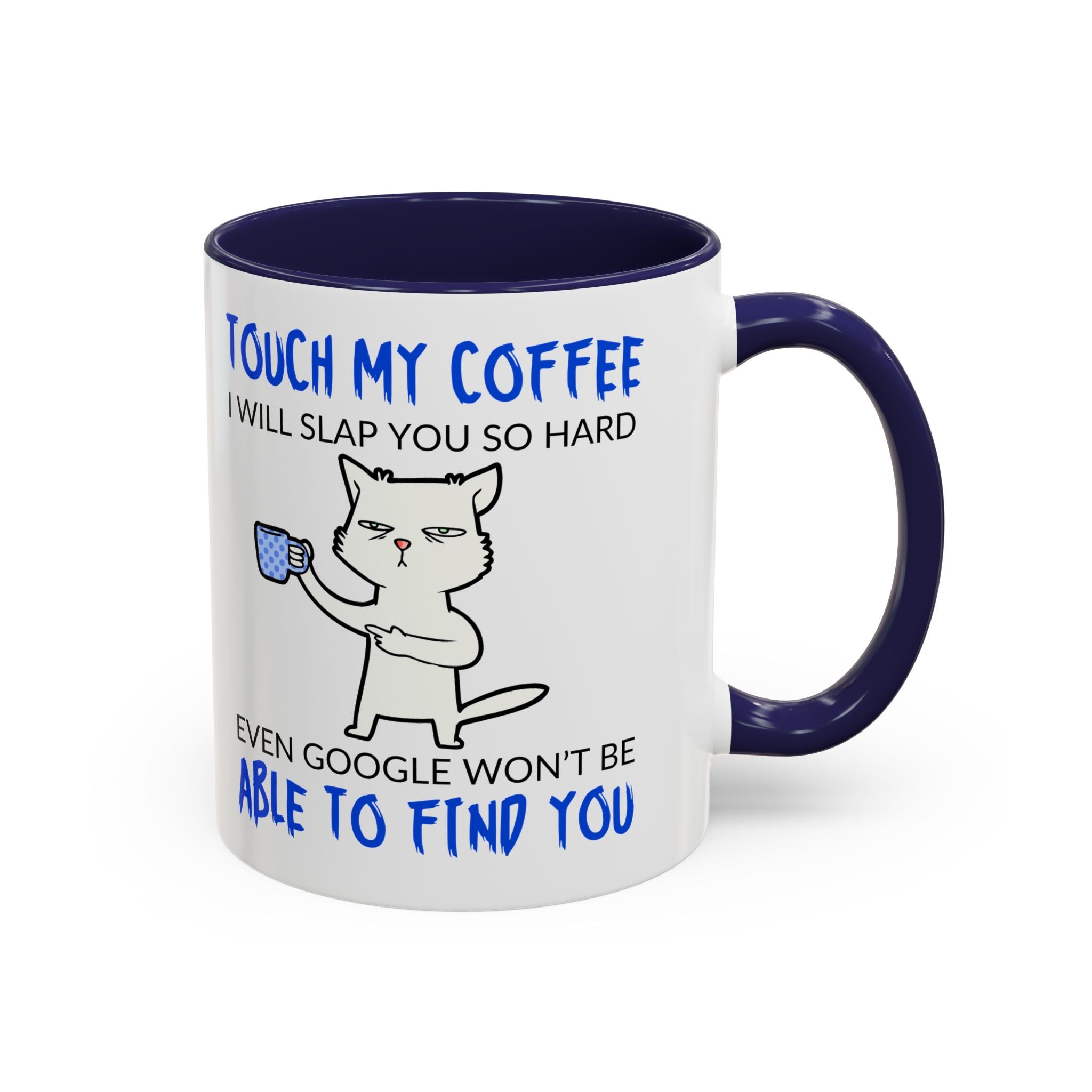 Funny Cat Coffee Mug – "Touch My Coffee I Will Slap You" Accent Mug (11/15oz)