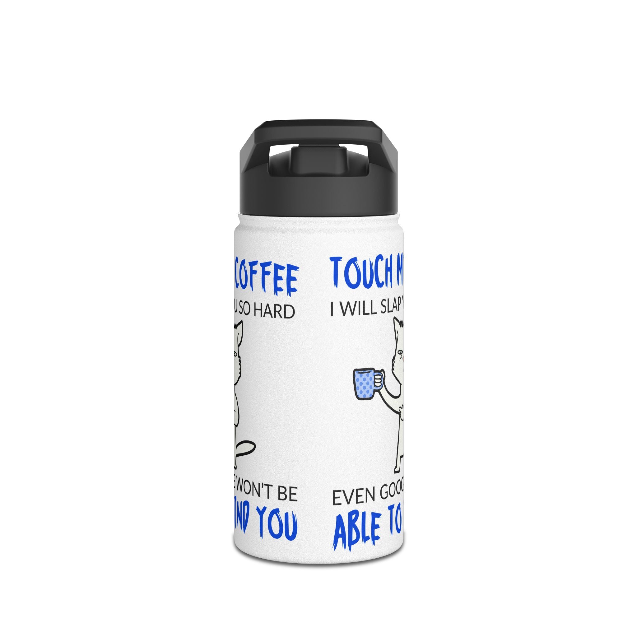 Funny Cat Coffee Quote "Touch My Coffee, I Will Slap You" Travel Bottle