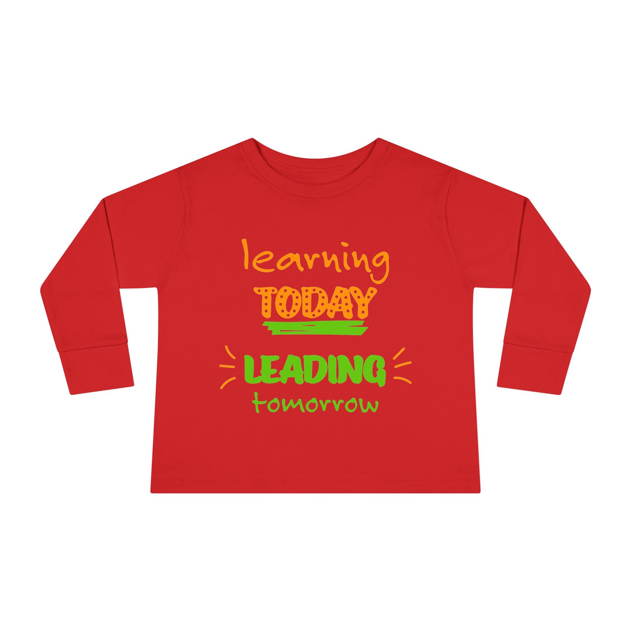 Toddler Long Sleeve Tee - Learn Today Leading Tomorrow