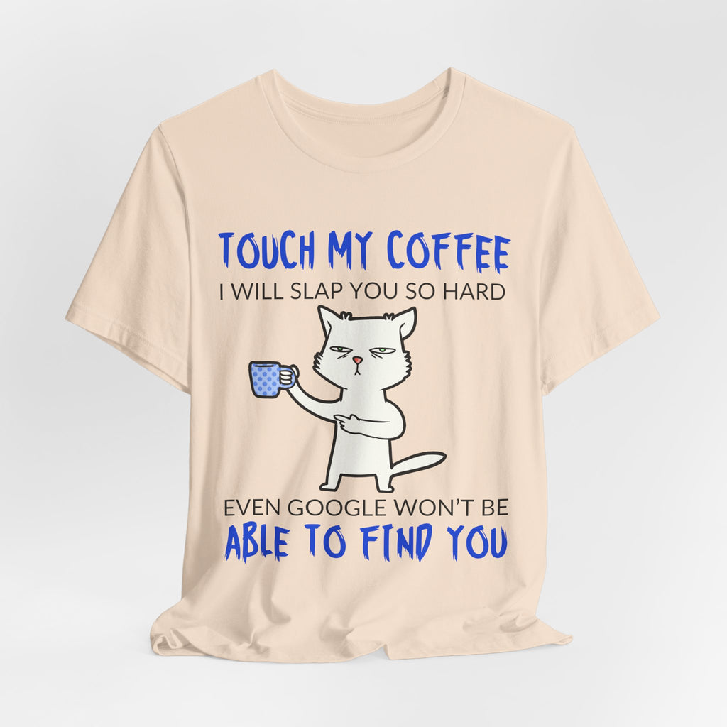 Touch My Coffee Cat T‑Shirt — Funny Coffee Lover Tee