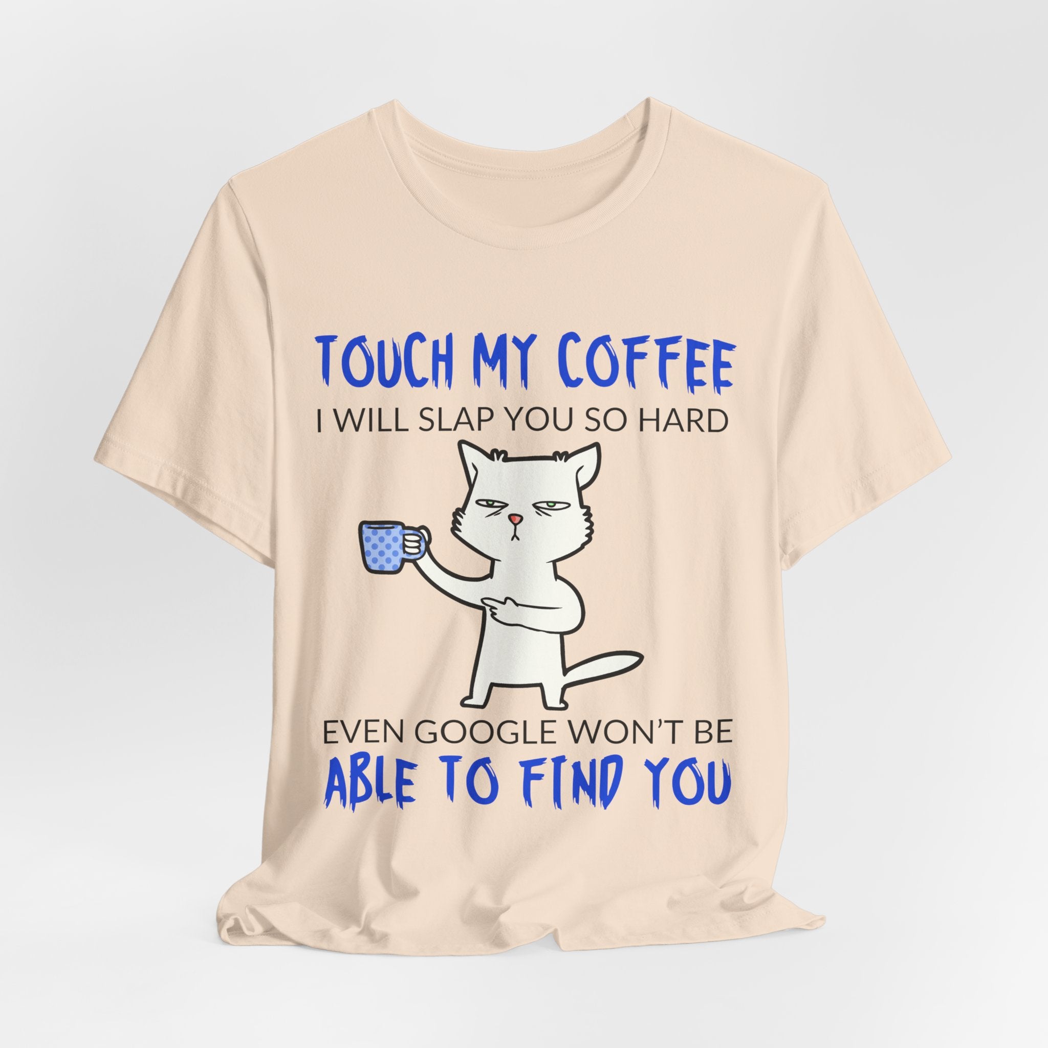 Touch My Coffee Cat T‑Shirt — Funny Coffee Lover Tee