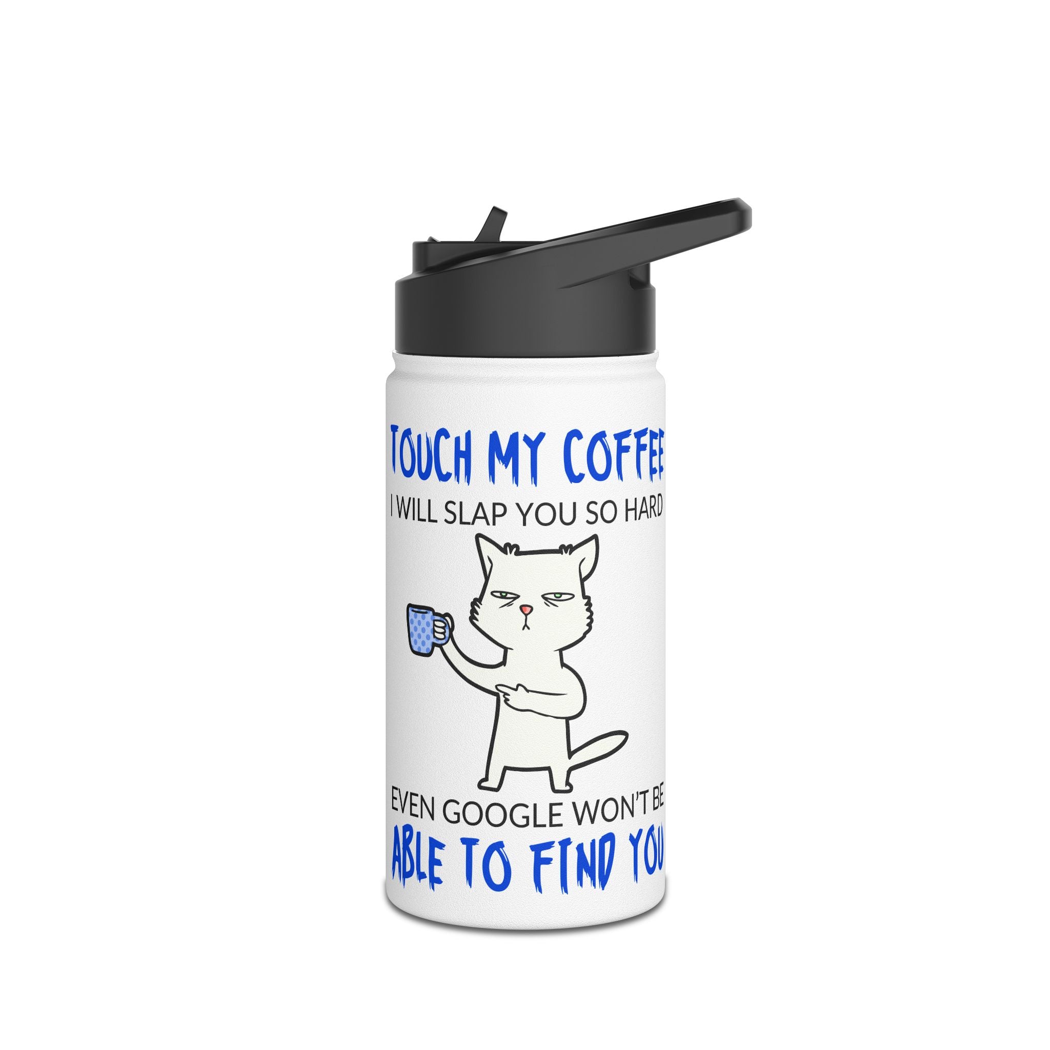 Funny Cat Coffee Quote "Touch My Coffee, I Will Slap You" Travel Bottle