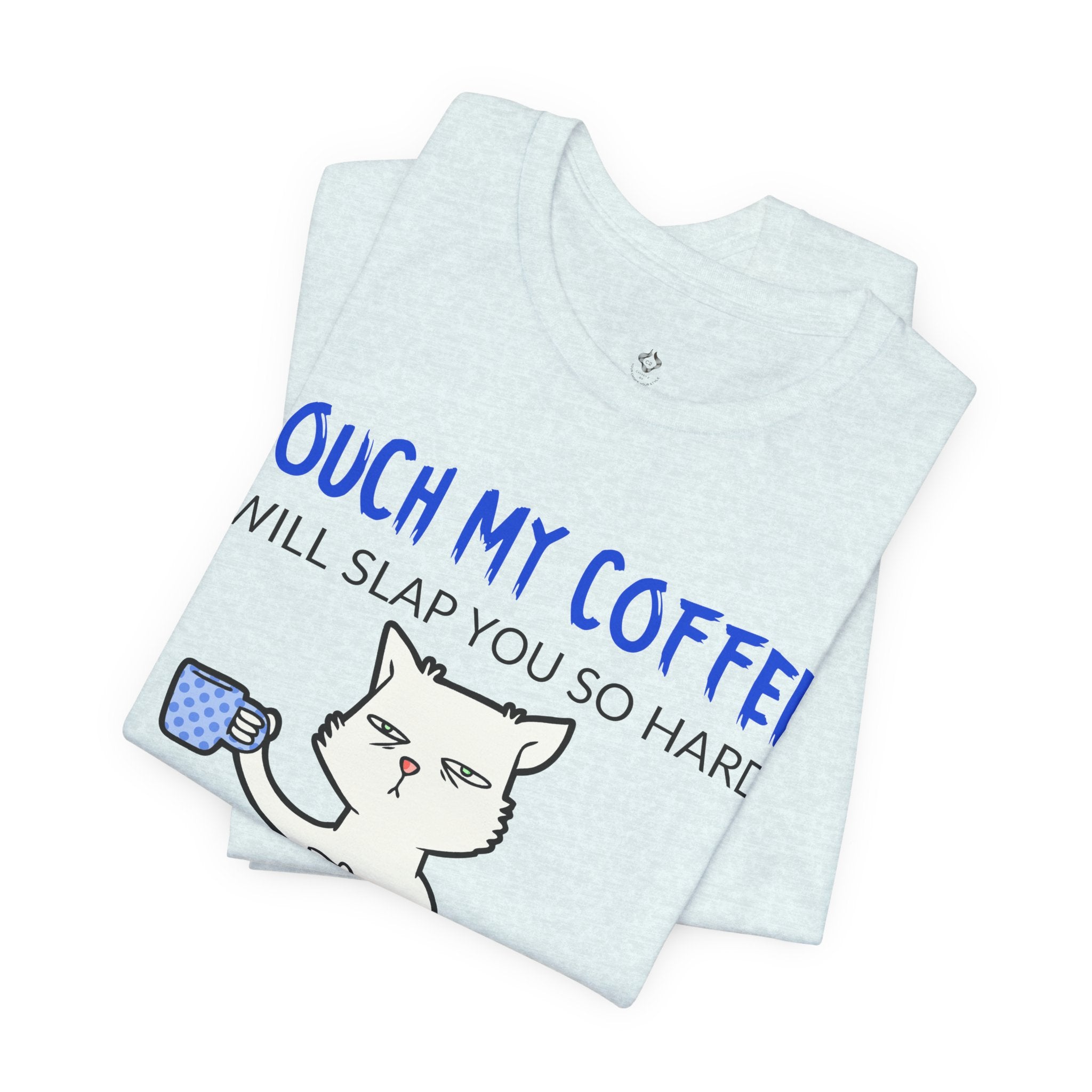 Touch My Coffee Cat T‑Shirt — Funny Coffee Lover Tee