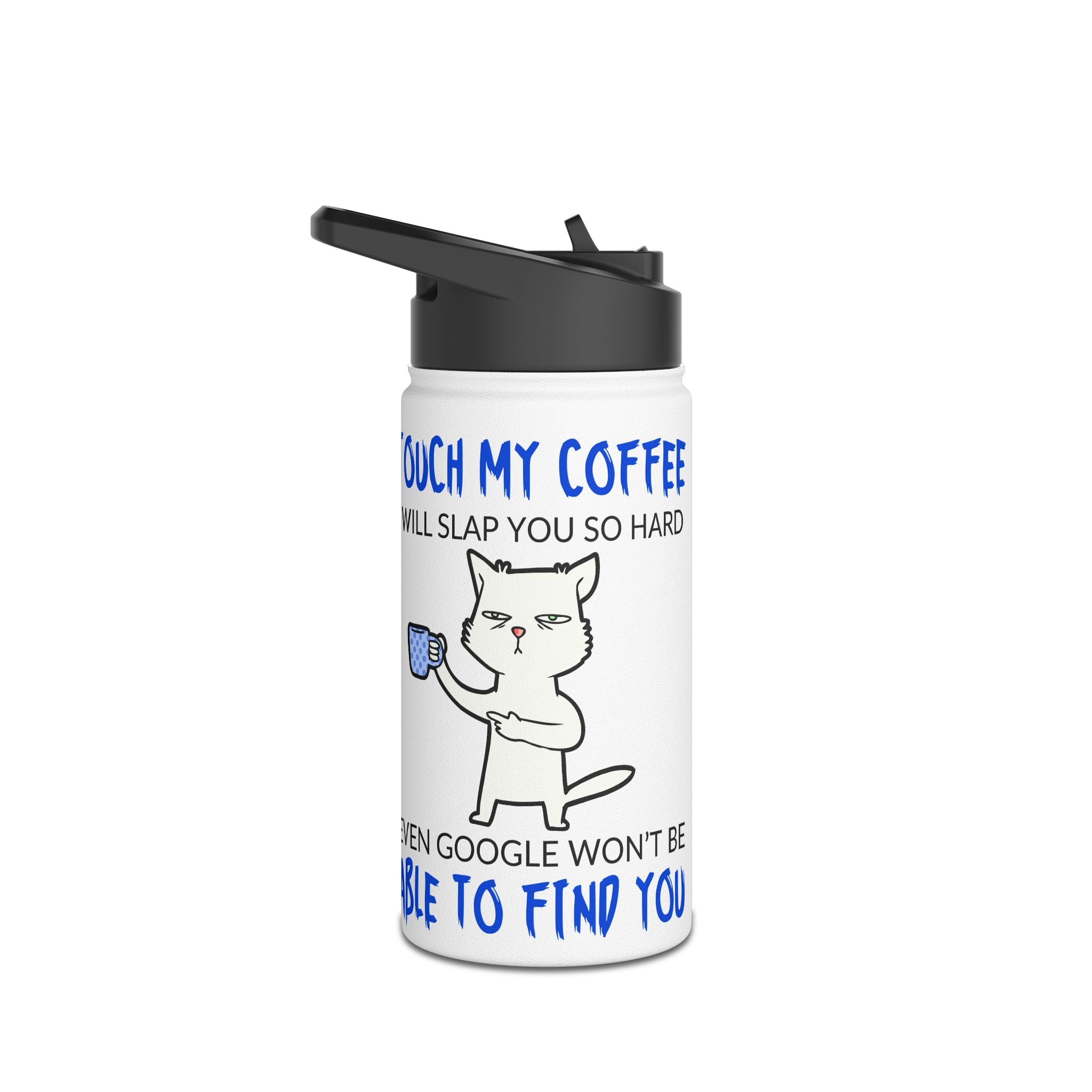 Funny Cat Coffee Quote "Touch My Coffee, I Will Slap You" Travel Bottle