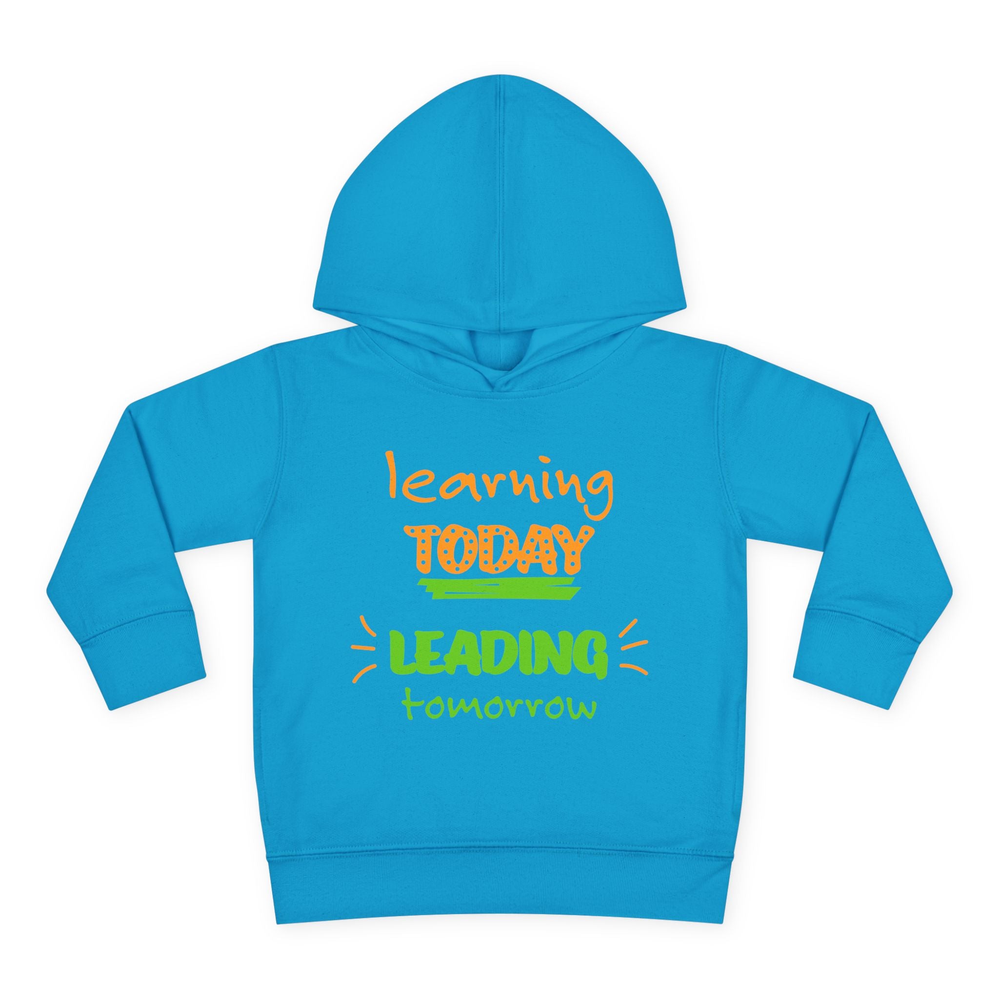 Learn Today Lead Tomorrow Toddler Hoodie