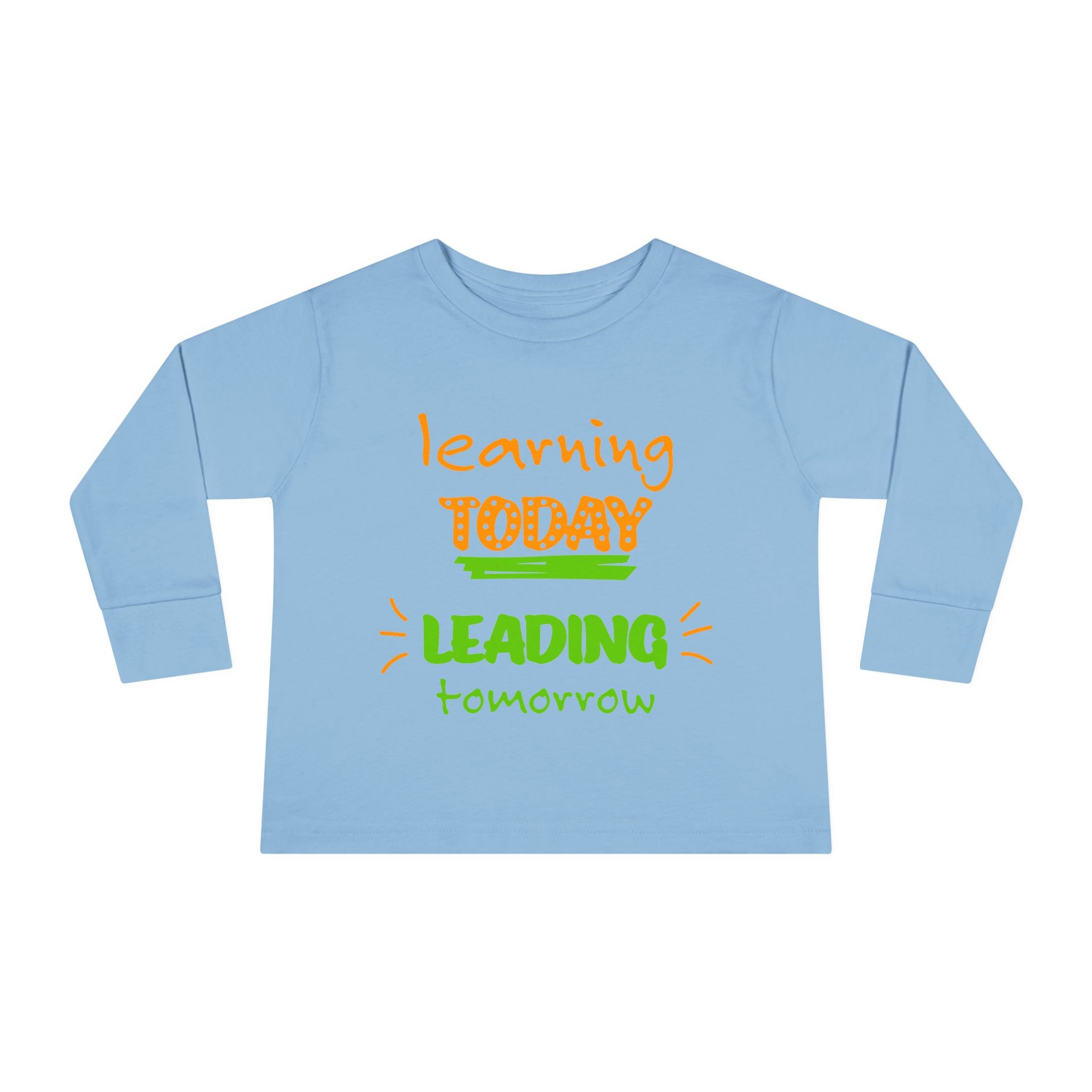 Toddler Long Sleeve Tee - Learn Today Leading Tomorrow