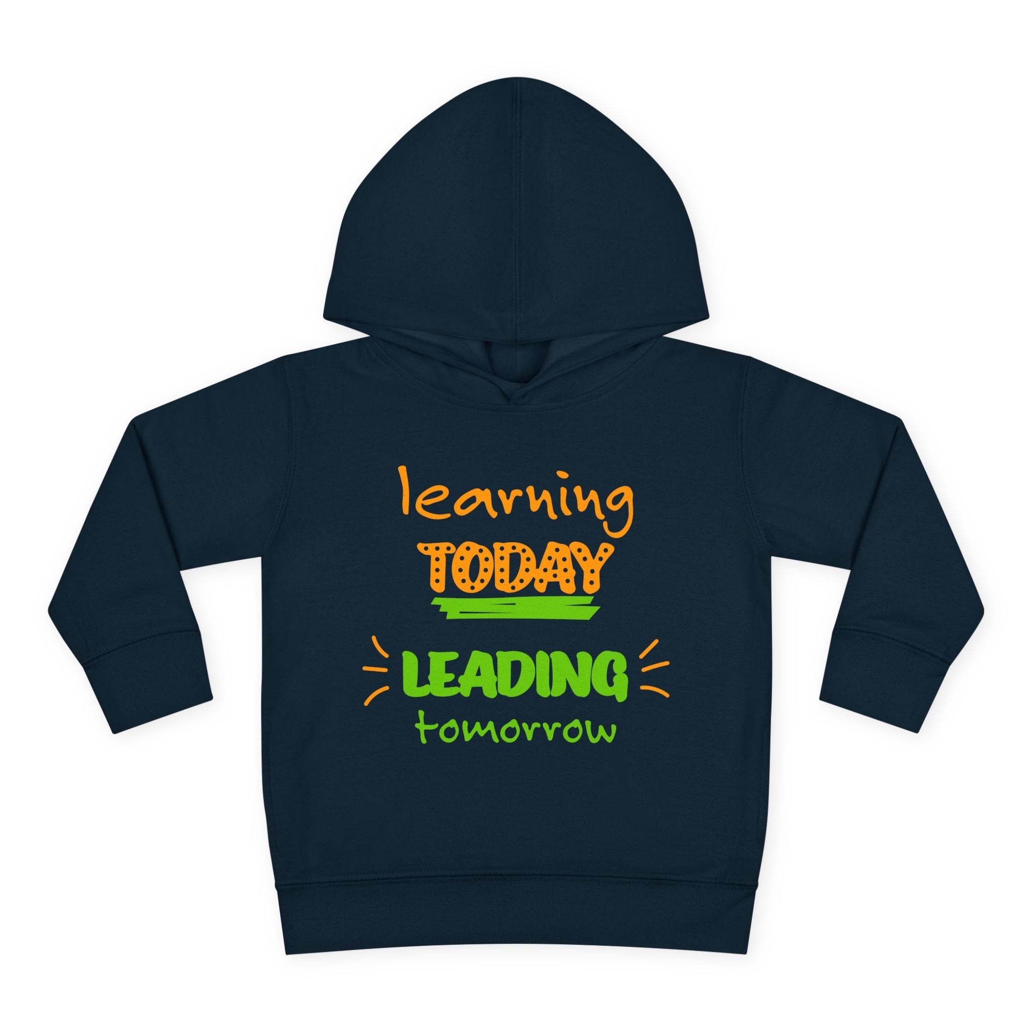 Learn Today Lead Tomorrow Toddler Hoodie