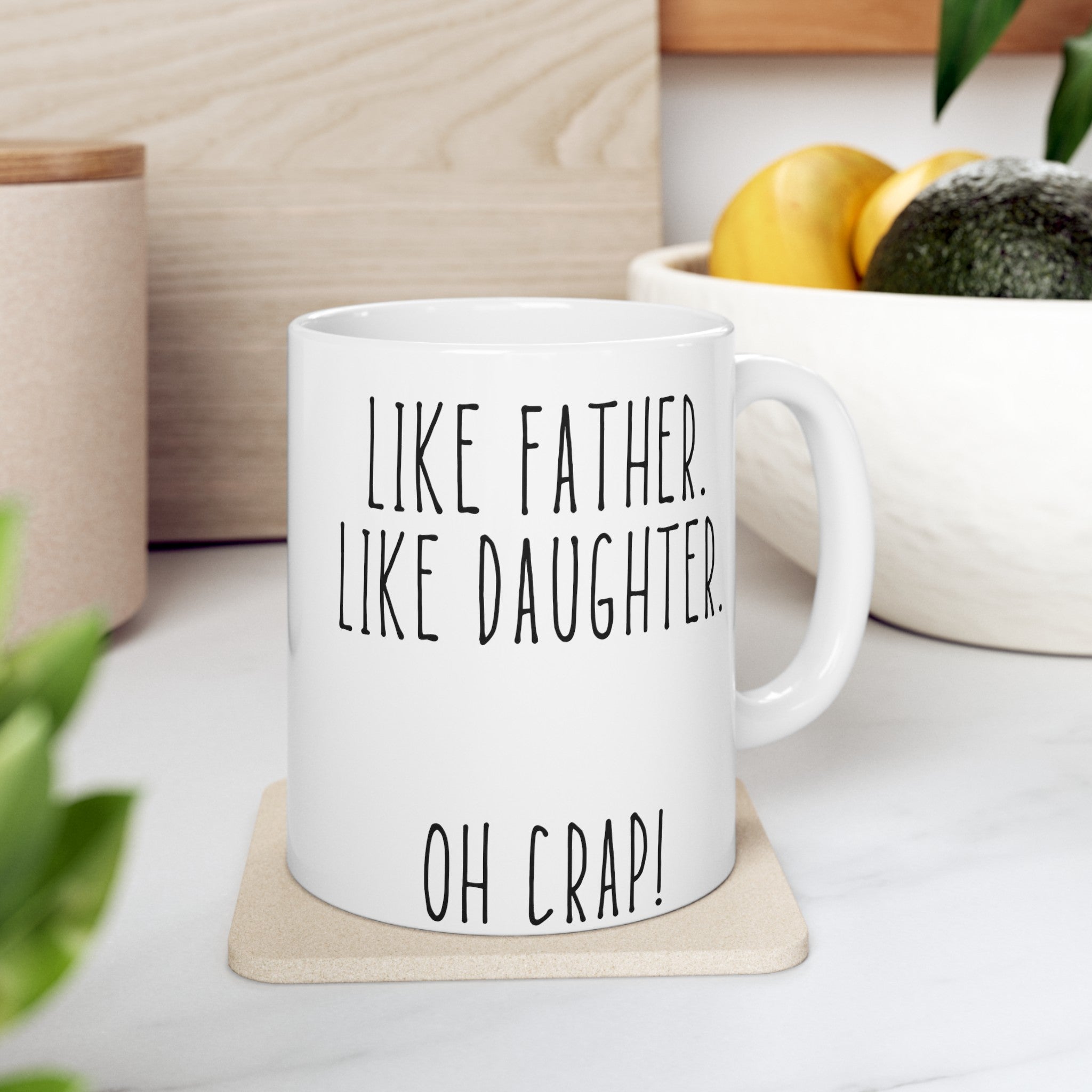 Like Dad Like Daughter Ceramic Mug, (11oz, 15oz)