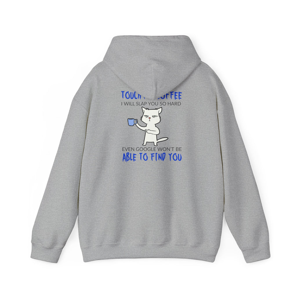 "Touch My Coffee I Will Slap You So Hard" Funny Cat Coffee Sweatshirt