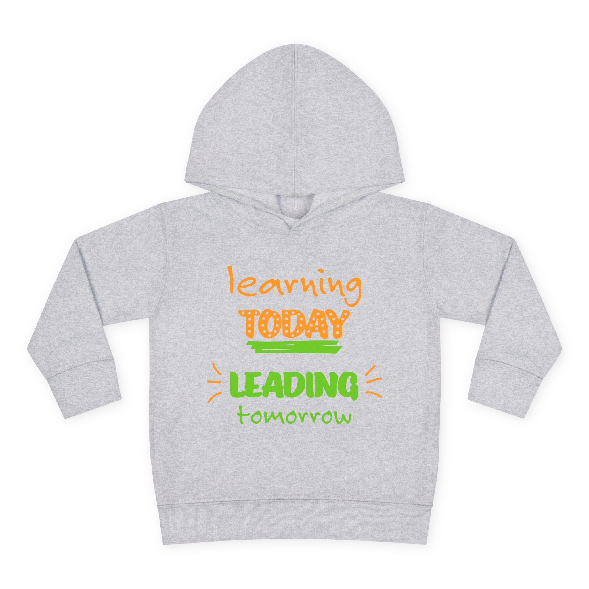 Learn Today Lead Tomorrow Toddler Hoodie