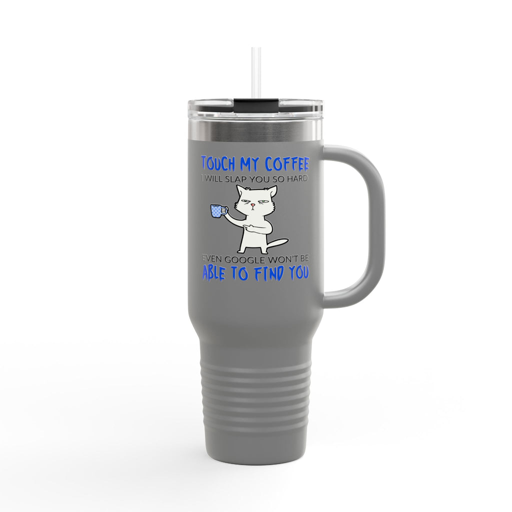 "Touch My Coffee, I Will Slay You" Funny Cat 40oz Insulated Tumbler
