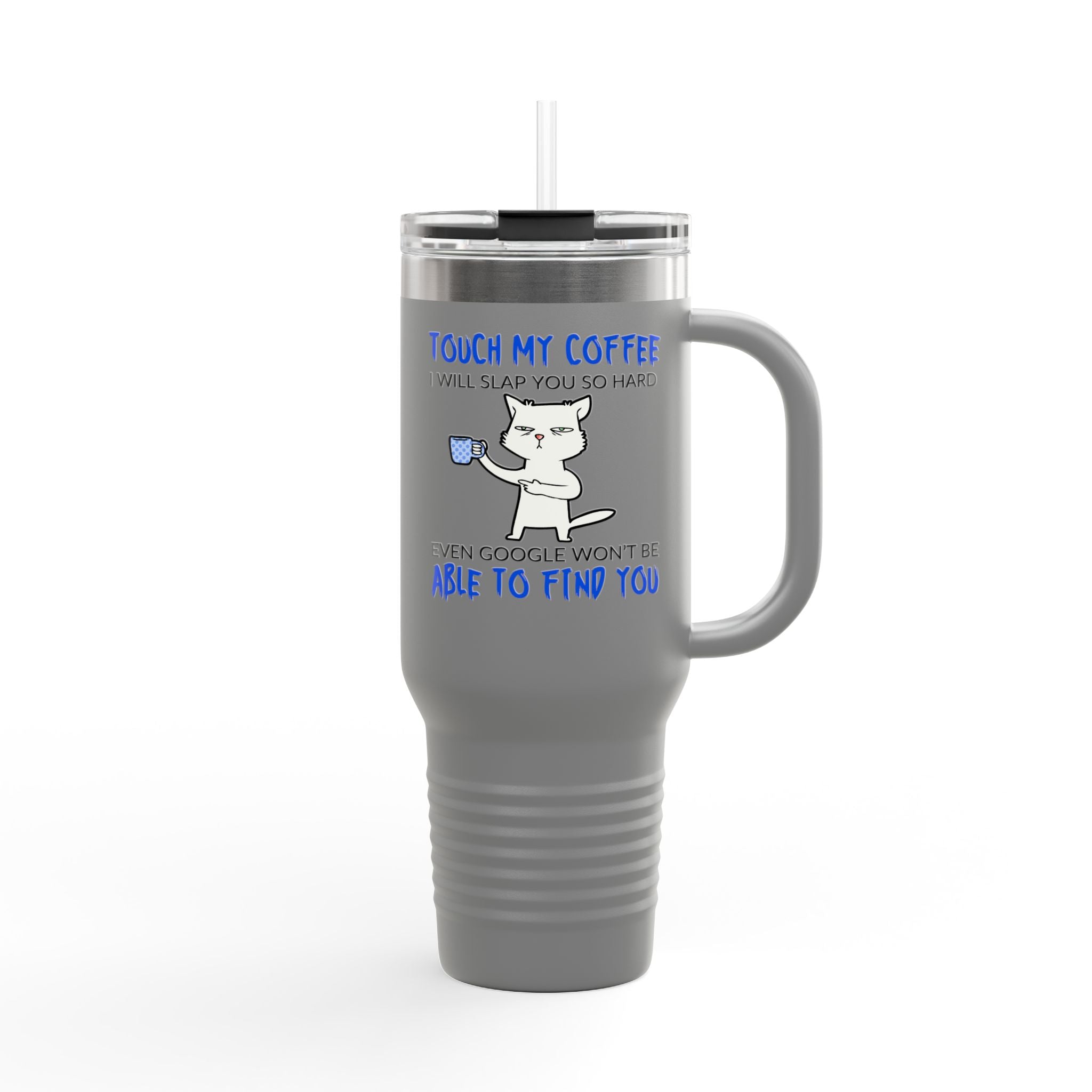 "Touch My Coffee, I Will Slay You" Funny Cat 40oz Insulated Tumbler