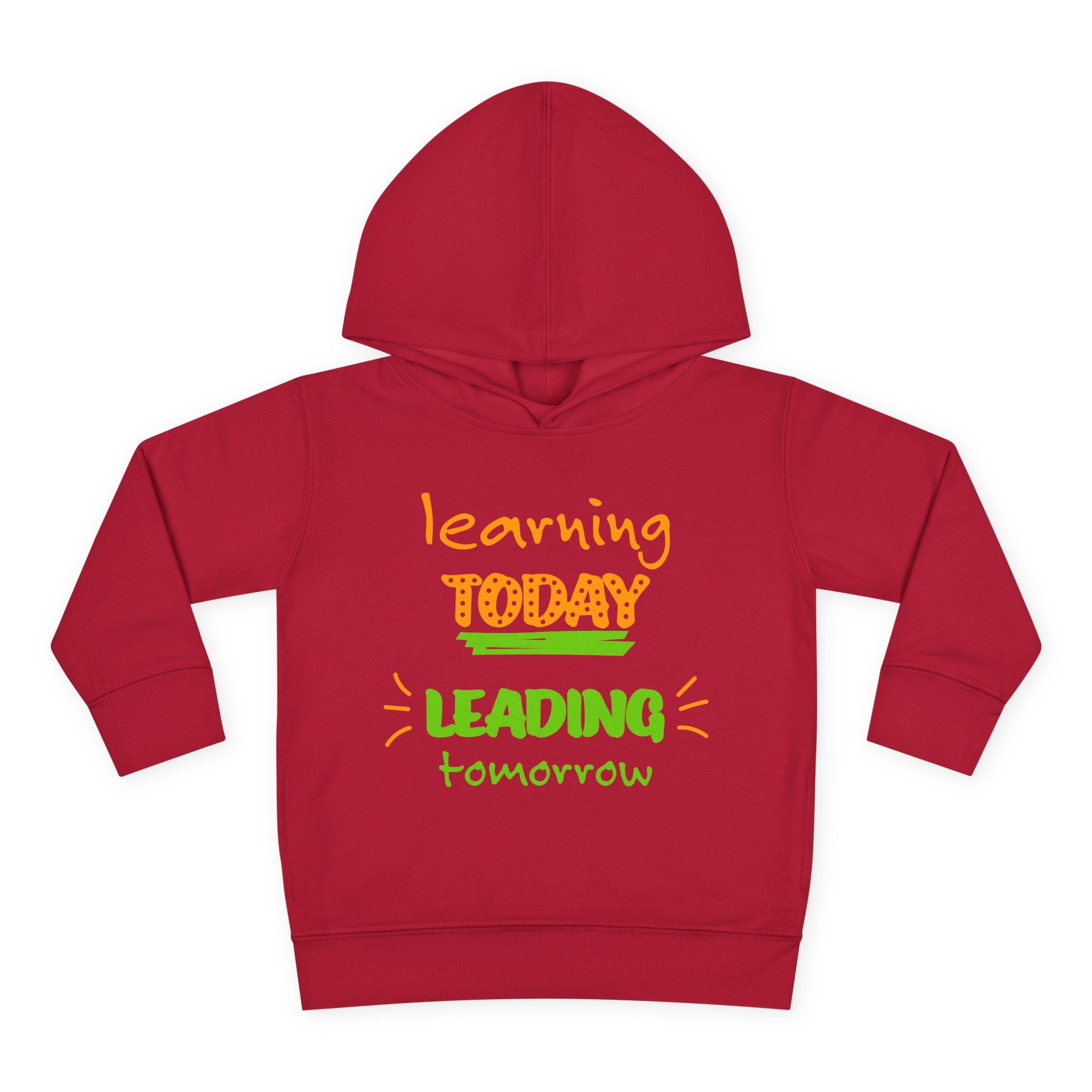 Learn Today Lead Tomorrow Toddler Hoodie