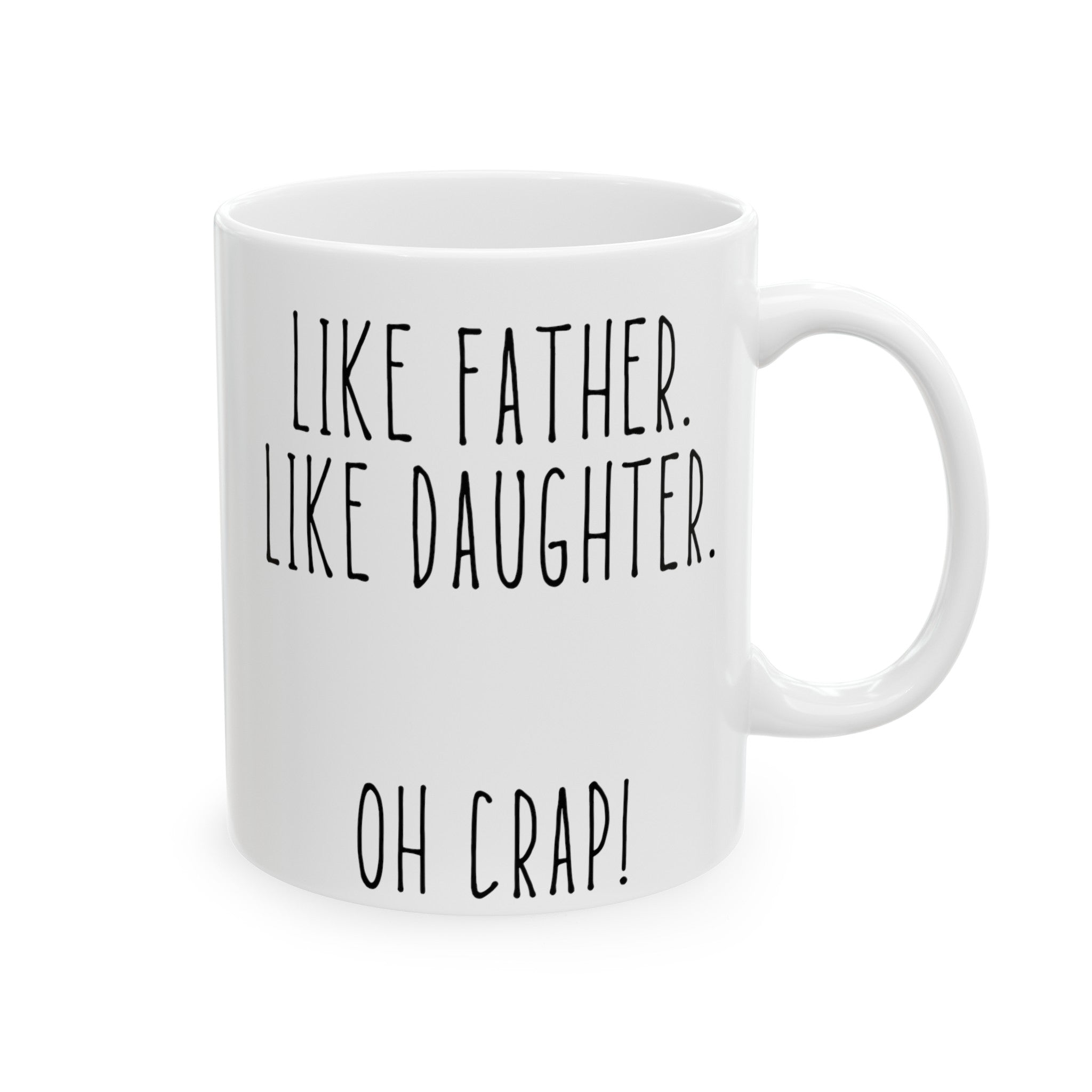 Like Dad Like Daughter Ceramic Mug, (11oz, 15oz)