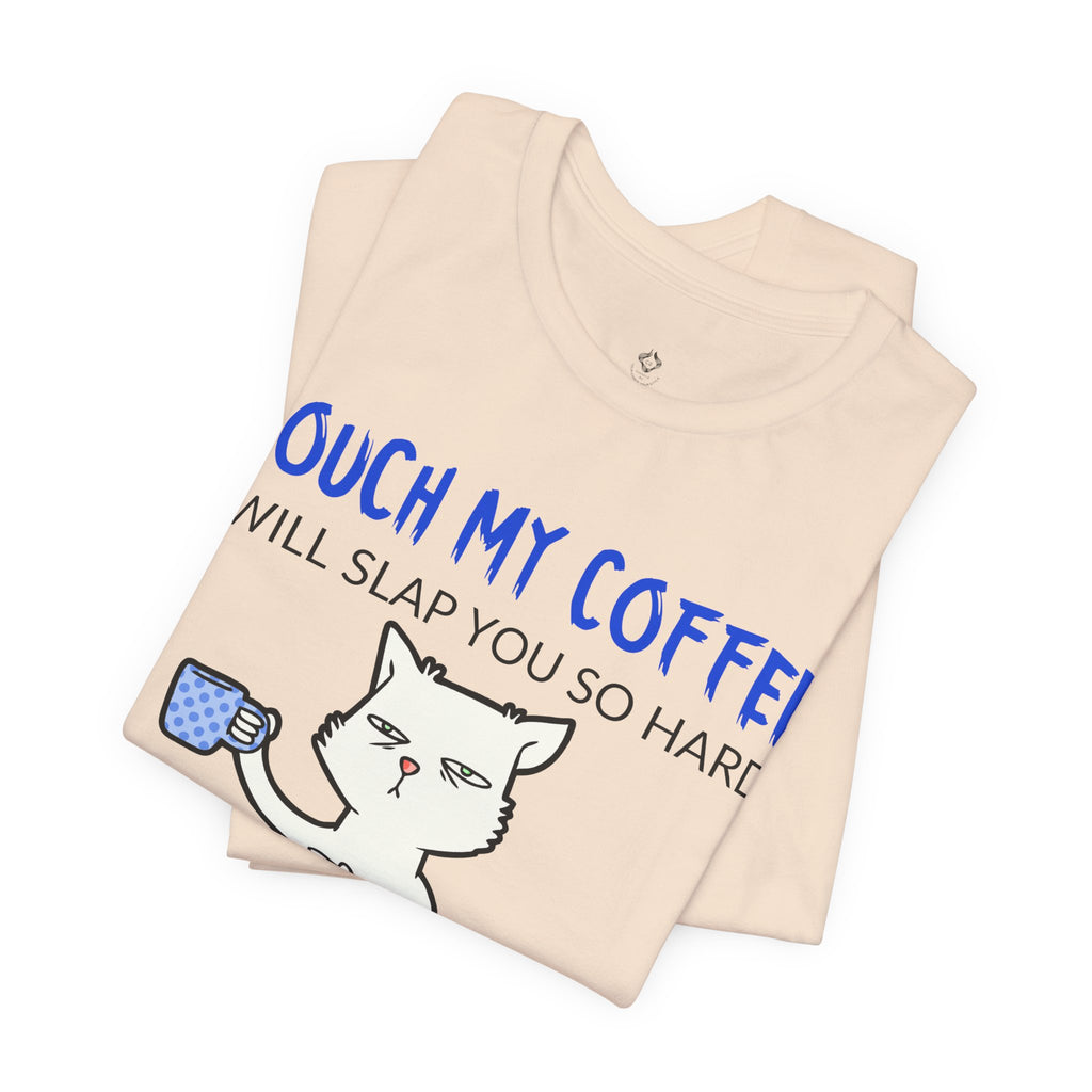 Touch My Coffee Cat T‑Shirt — Funny Coffee Lover Tee