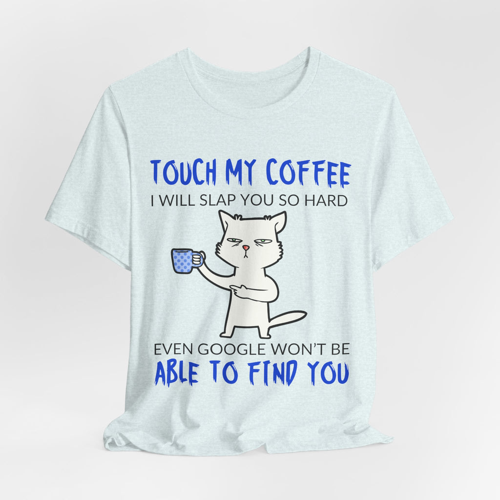 Touch My Coffee Cat T‑Shirt — Funny Coffee Lover Tee