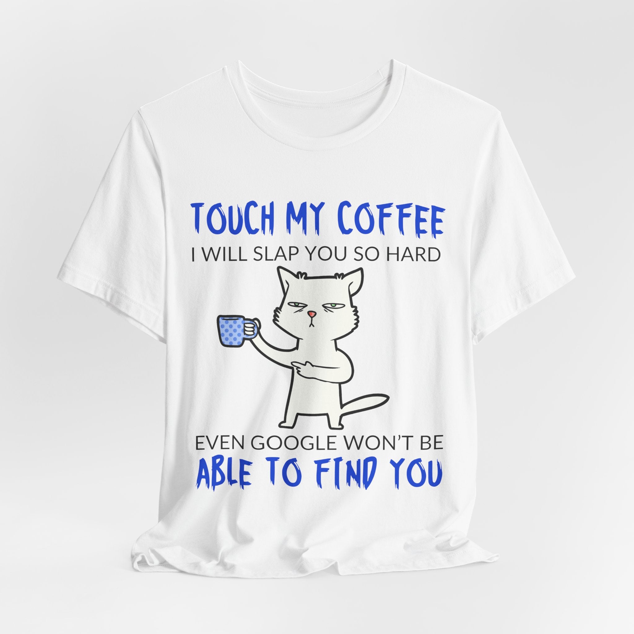 Touch My Coffee Cat T‑Shirt — Funny Coffee Lover Tee