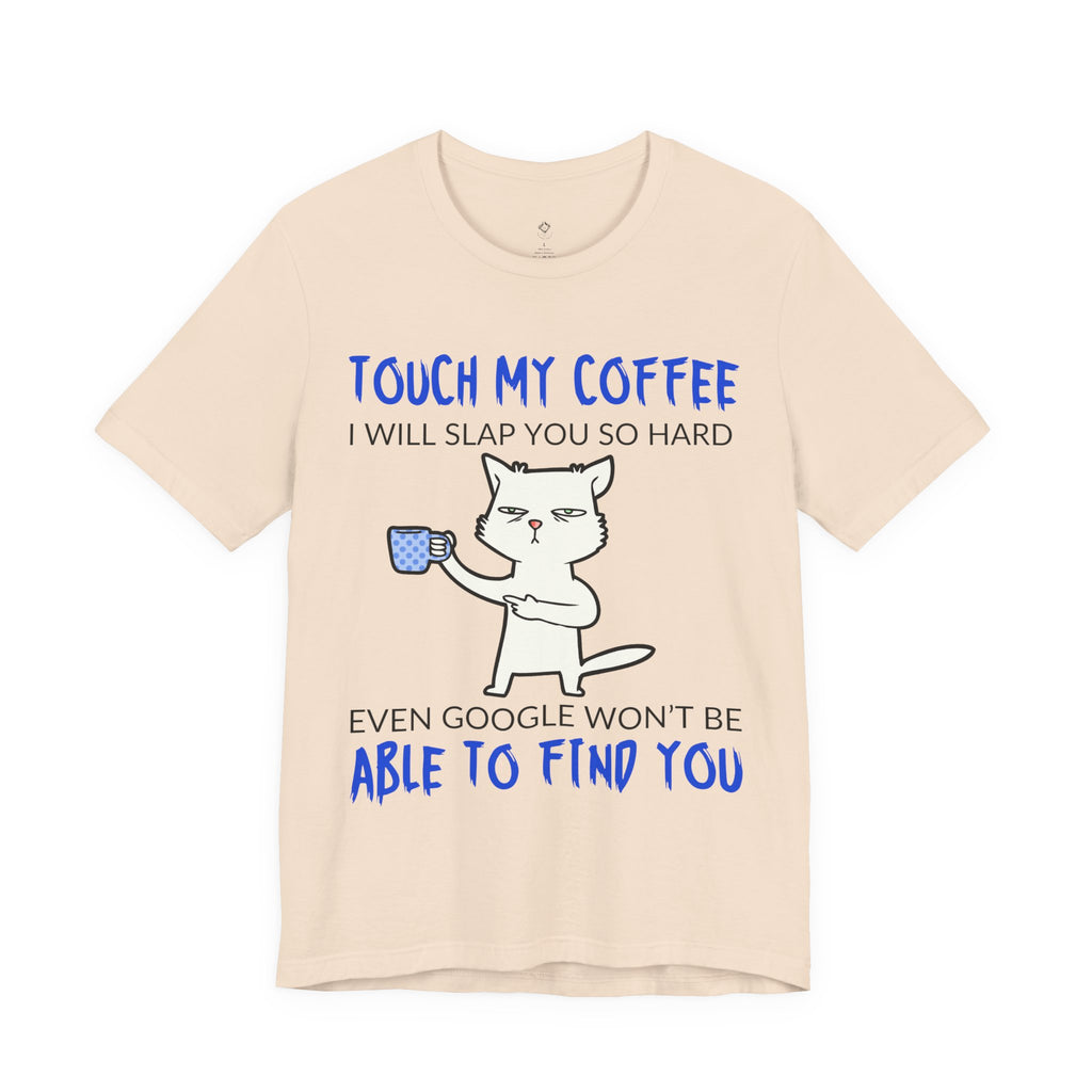 Touch My Coffee Cat T‑Shirt — Funny Coffee Lover Tee