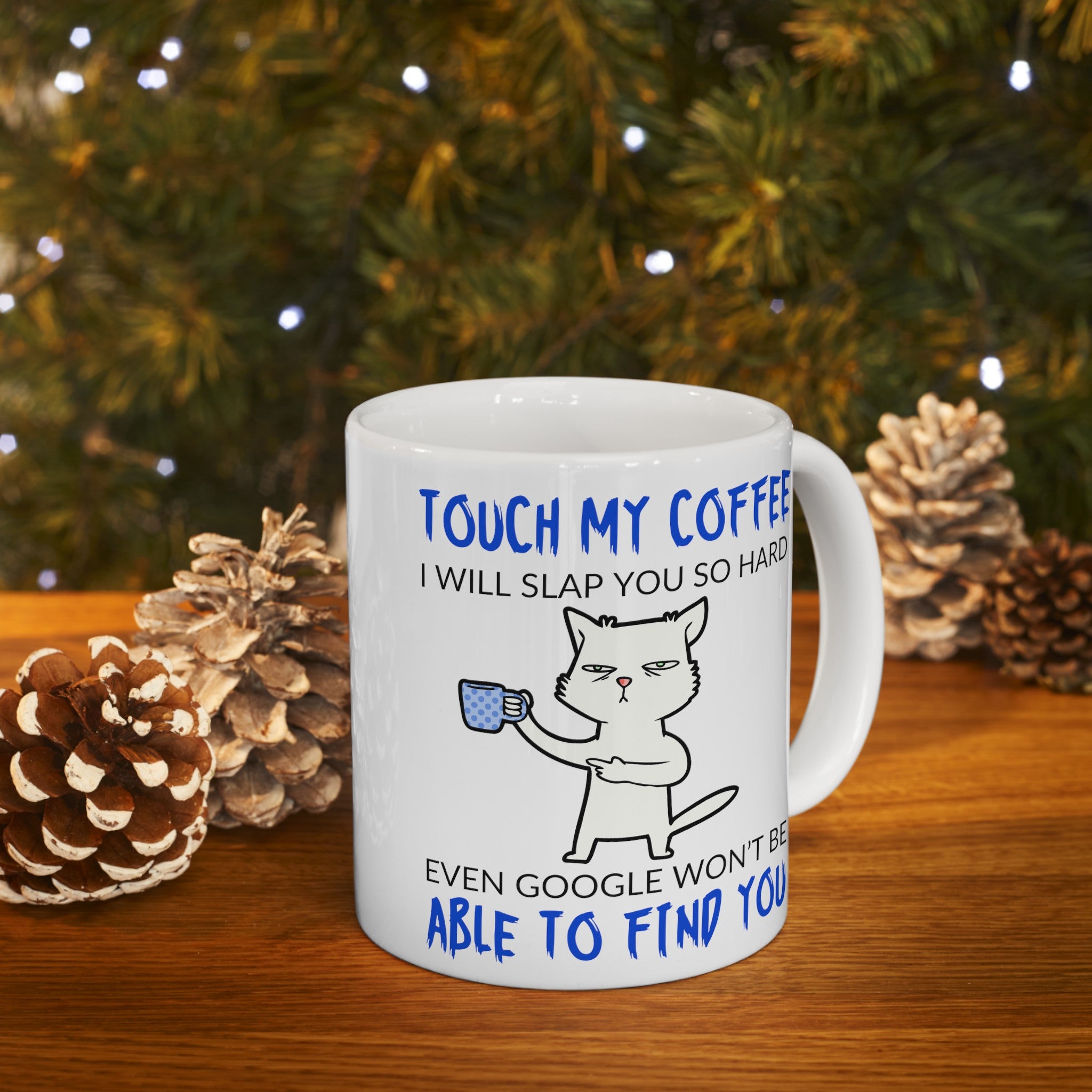 Touch my Coffee Ceramic Mug, (11oz, 15oz)