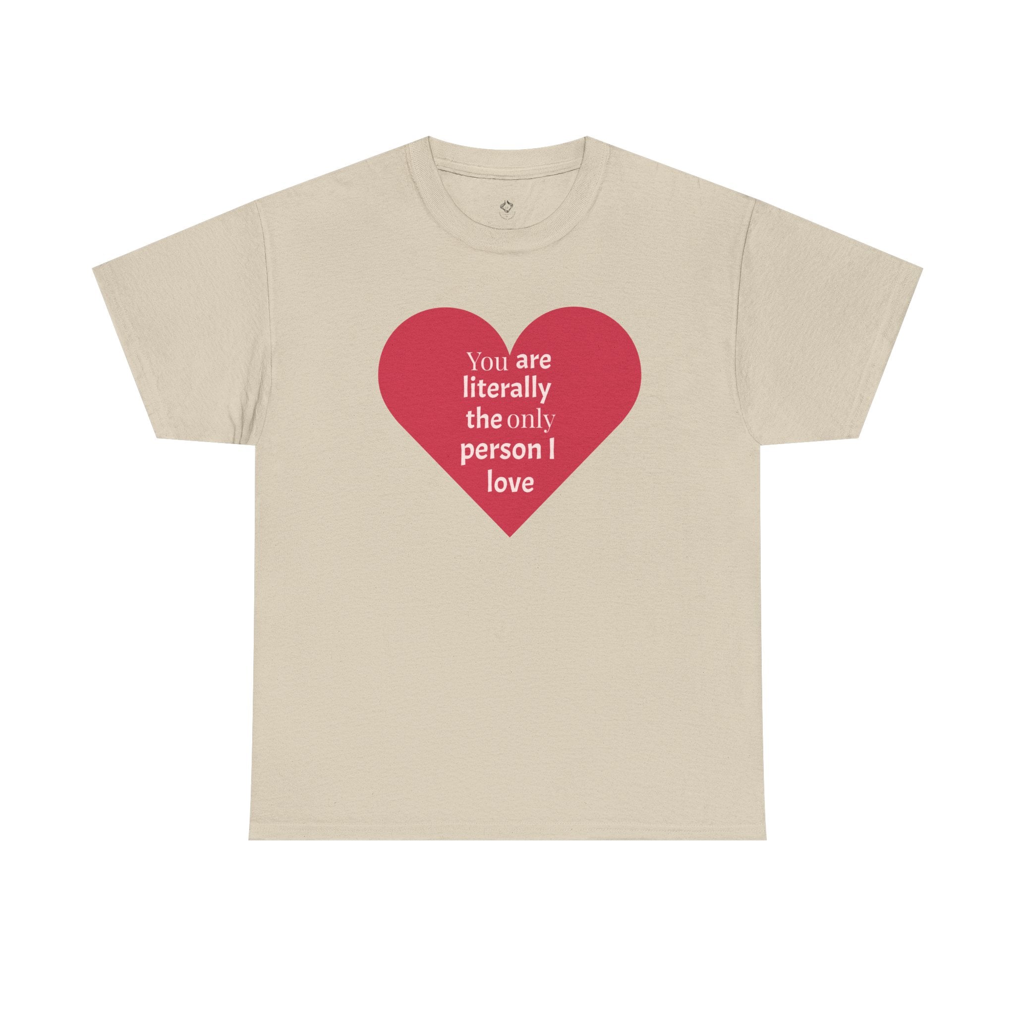 You are The Only One I Love Valentines Day TShirt